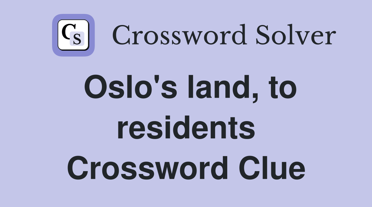 Oslo's land, to residents Crossword Clue