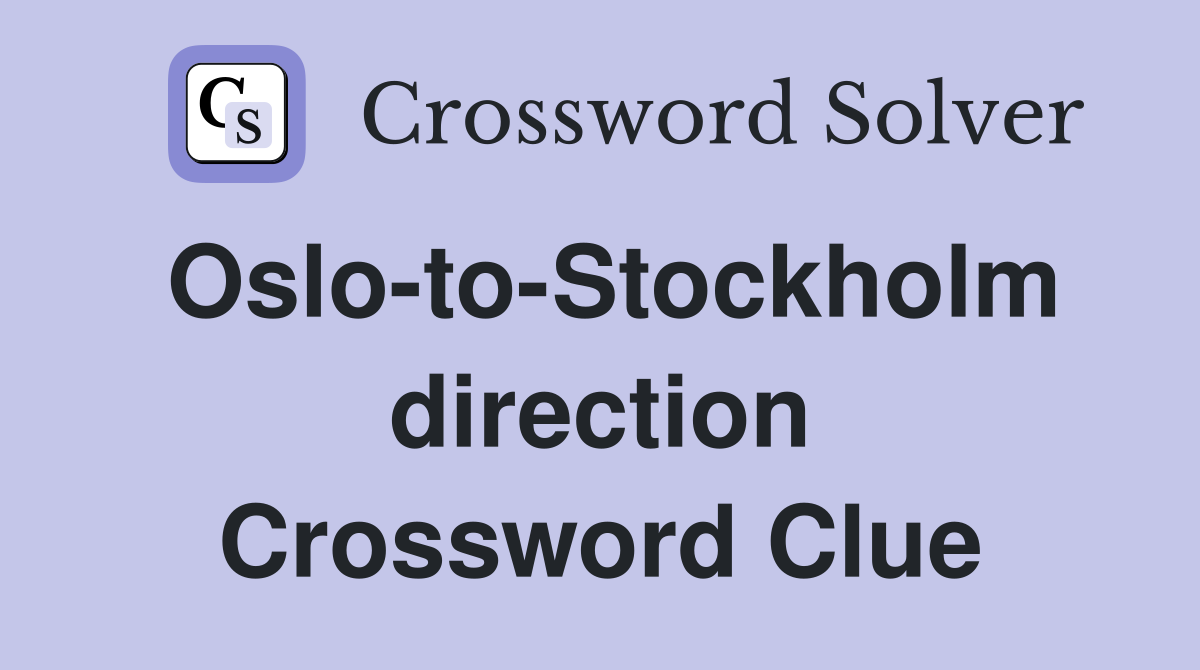 Oslo-to-Stockholm direction Crossword Clue