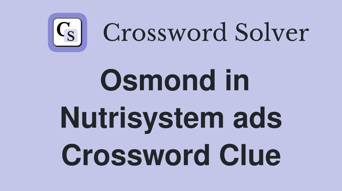 Osmond in Nutrisystem ads Crossword Clue
