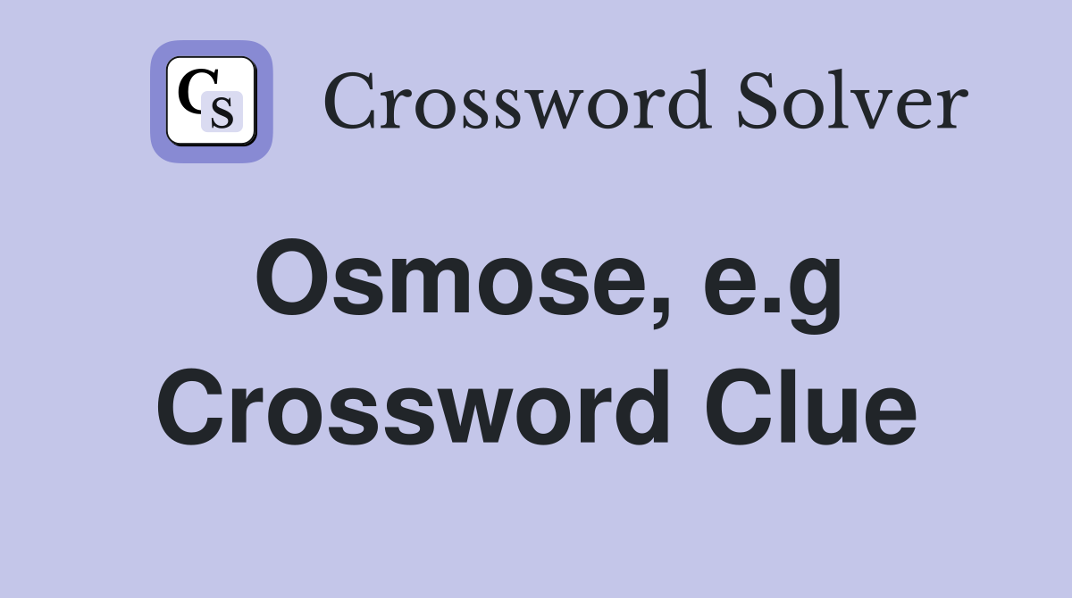 Osmose, e.g Crossword Clue