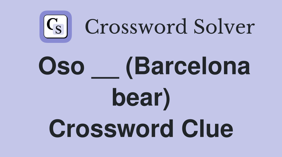 Oso __ (Barcelona bear) Crossword Clue