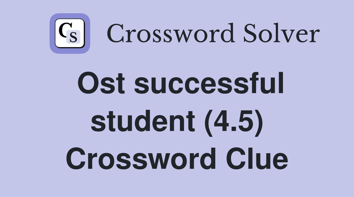 Ost successful student (4.5) Crossword Clue