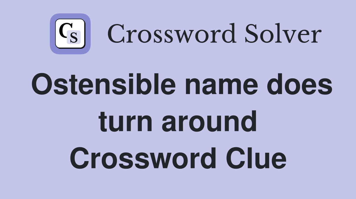 Ostensible name does turn around Crossword Clue