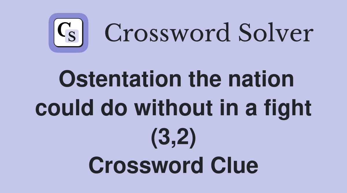 Ostentation the nation could do without in a fight (3,2) Crossword Clue