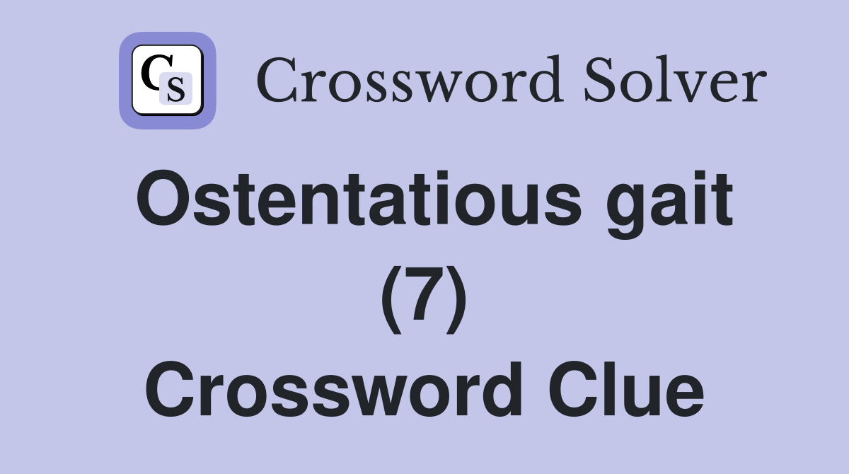 Ostentatious gait (7) Crossword Clue