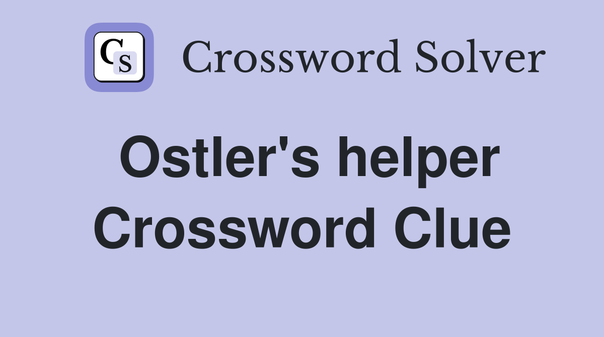 Ostler's helper Crossword Clue