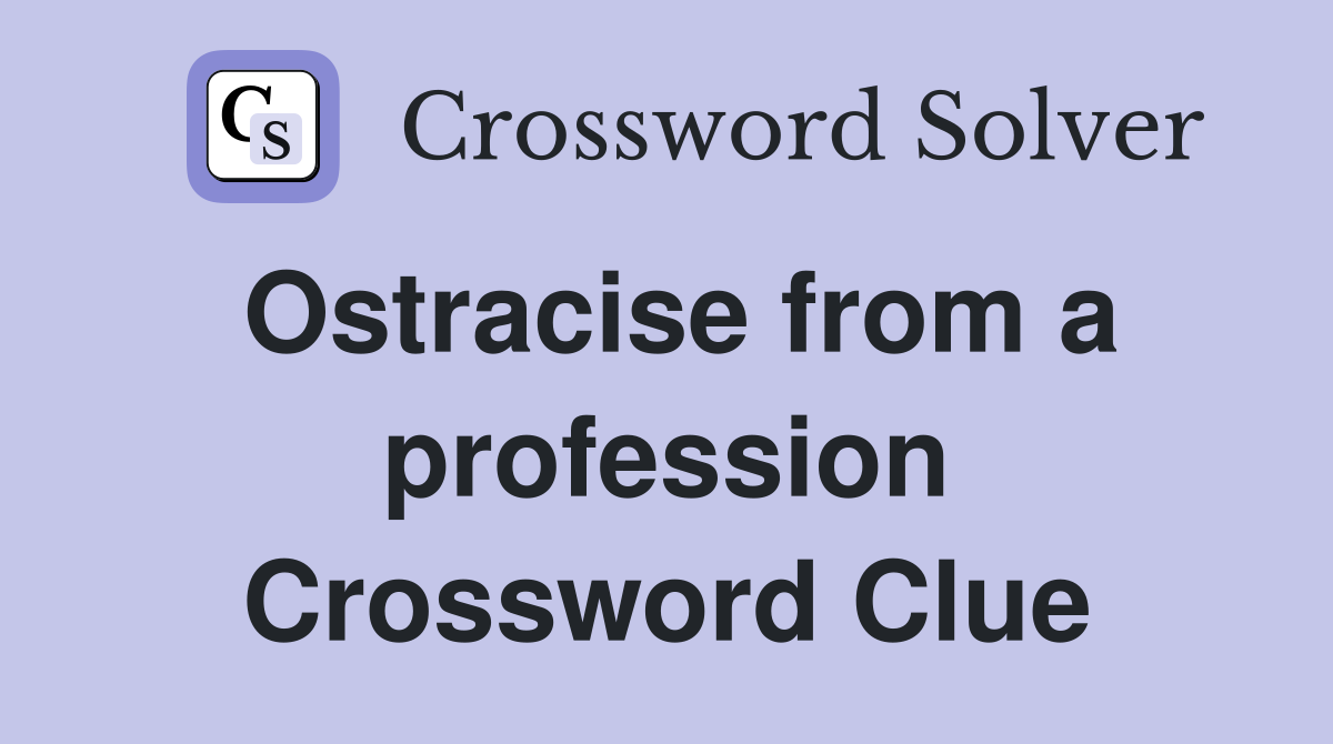 Ostracise from a profession Crossword Clue