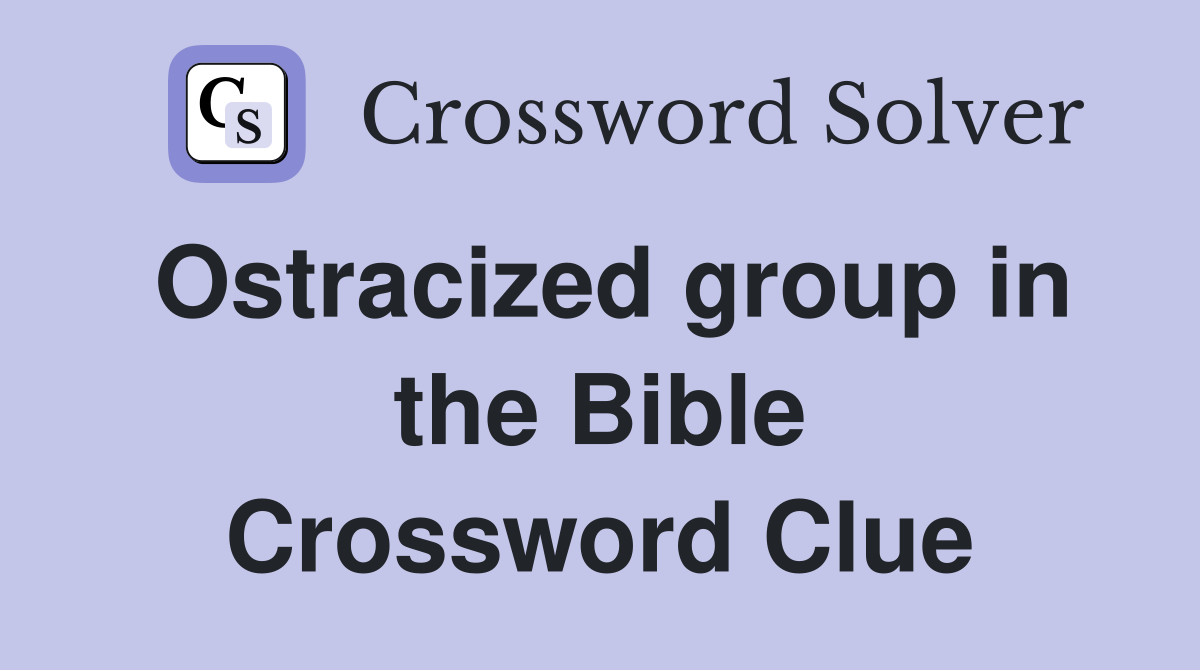 Ostracized group in the Bible Crossword Clue