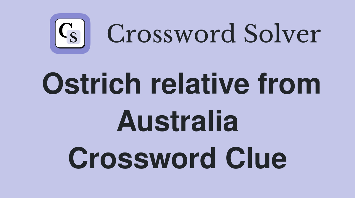 Ostrich relative from Australia Crossword Clue