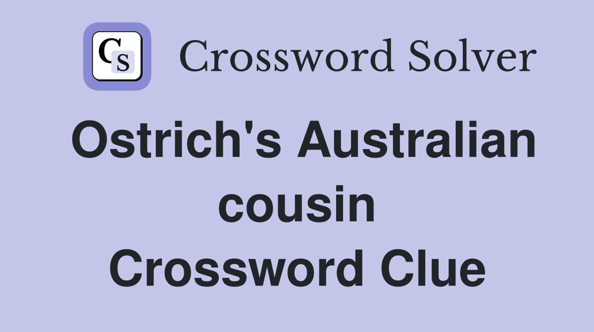 Ostrich's Australian cousin Crossword Clue