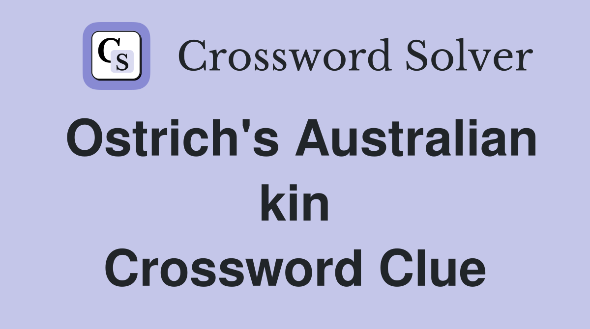 Ostrich's Australian kin Crossword Clue