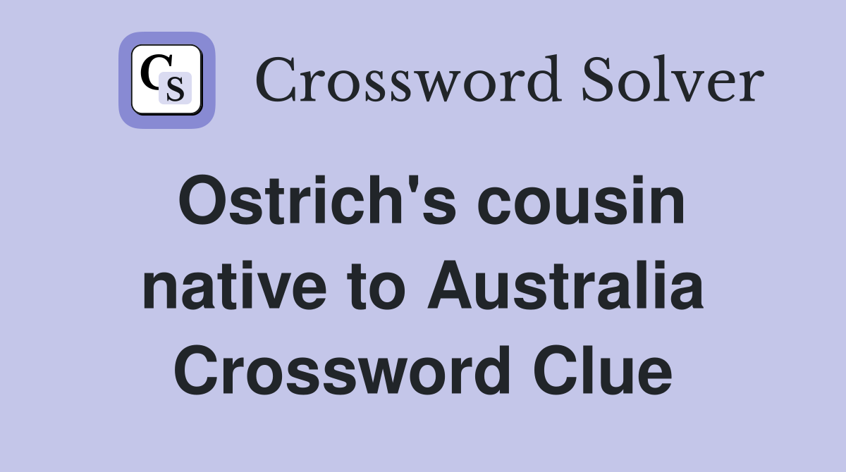 Ostrich's cousin native to Australia Crossword Clue