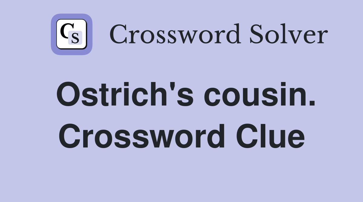 Ostrich's cousin. Crossword Clue