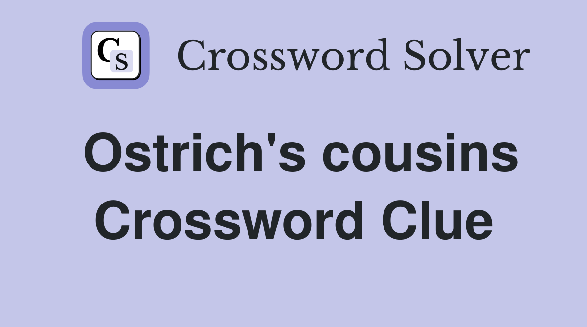 Ostrich's cousins Crossword Clue