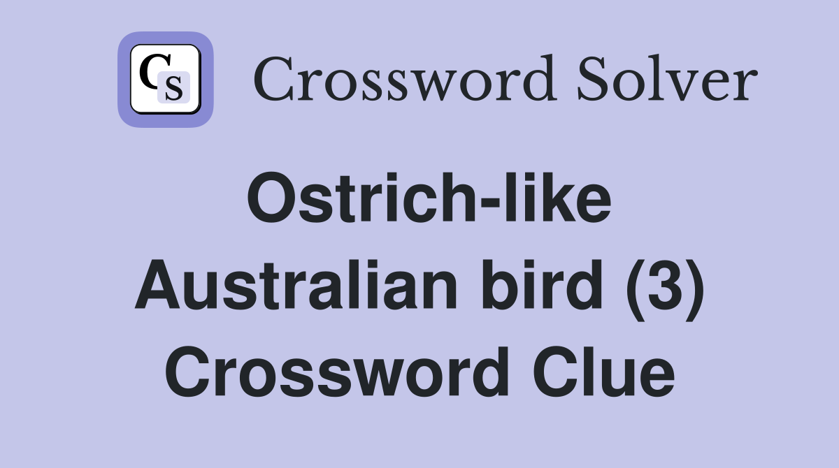 Ostrich-like Australian bird (3) Crossword Clue