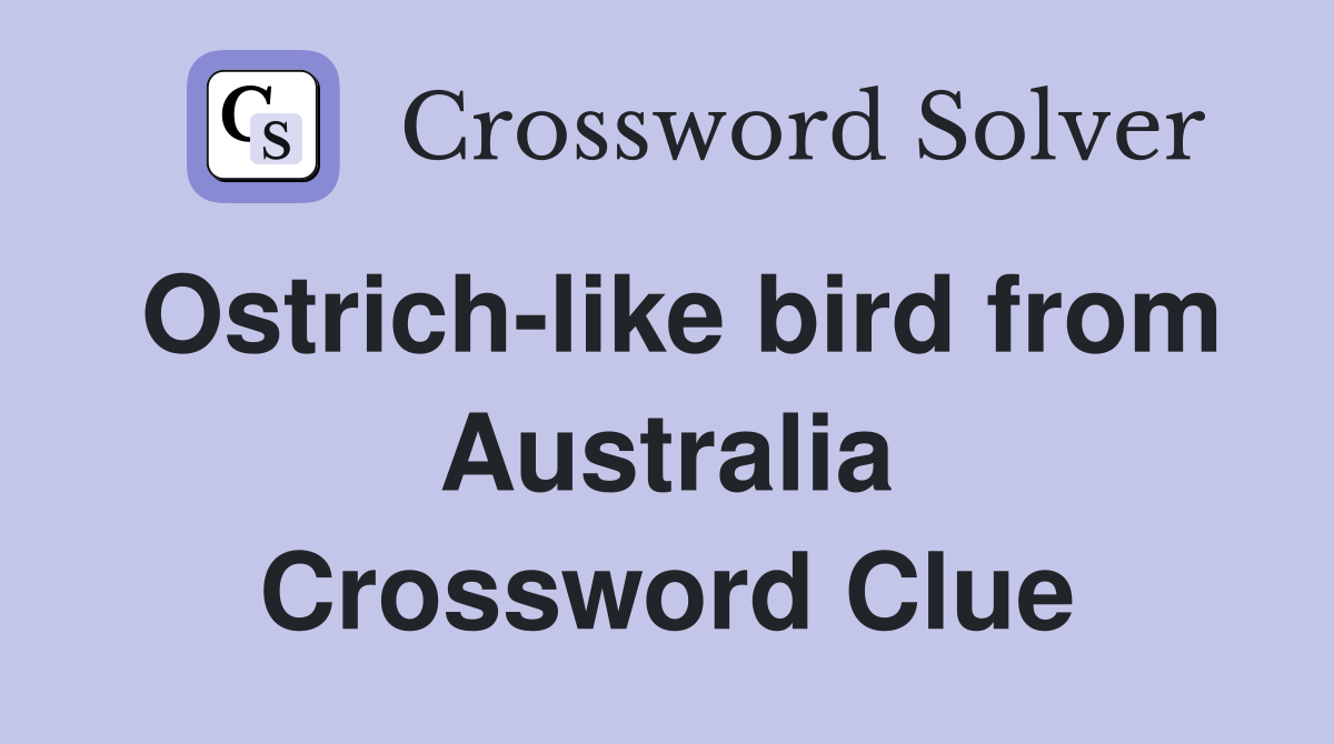 Ostrich-like bird from Australia Crossword Clue
