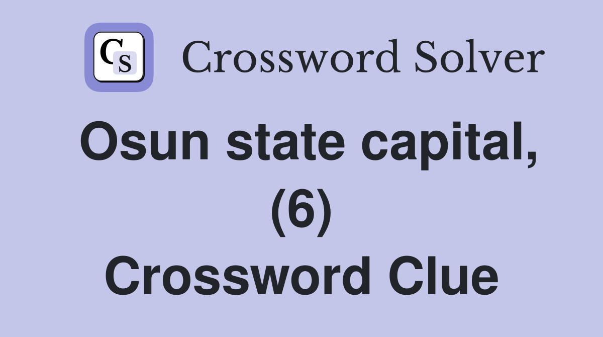 Osun state capital, (6) Crossword Clue