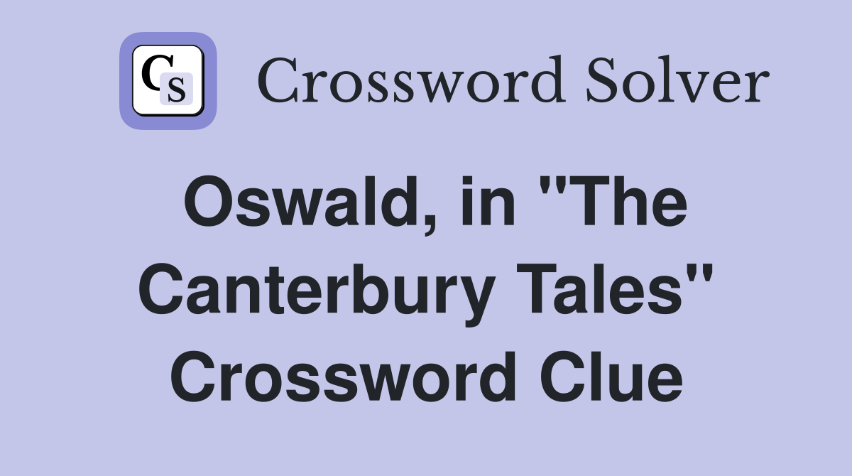 Oswald, in "The Canterbury Tales" Crossword Clue