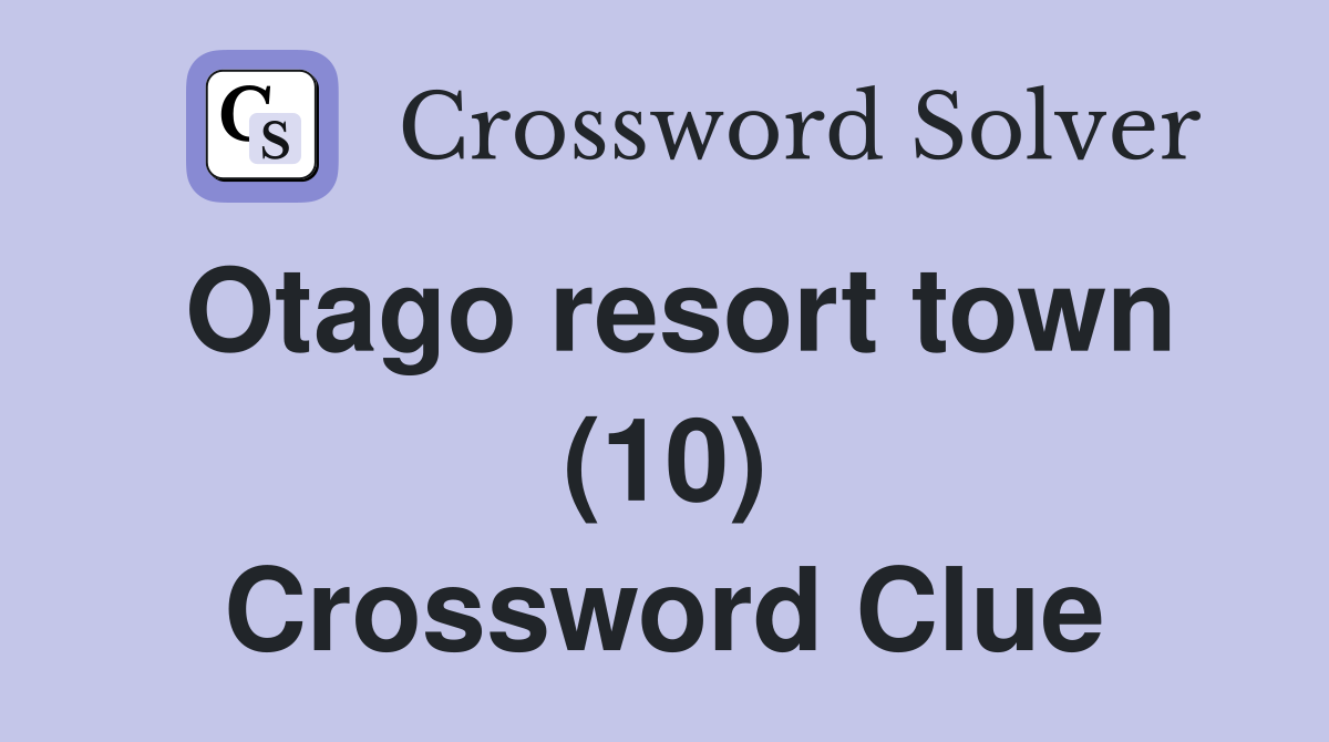 Otago resort town (10) Crossword Clue