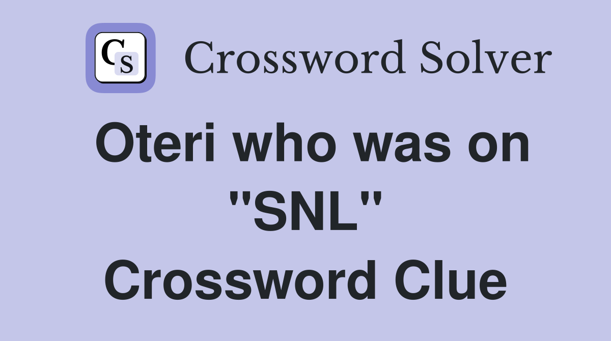 Oteri who was on "SNL" Crossword Clue