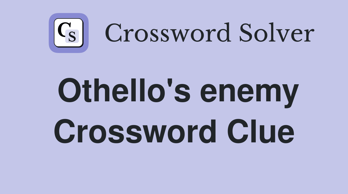 Othello's enemy Crossword Clue