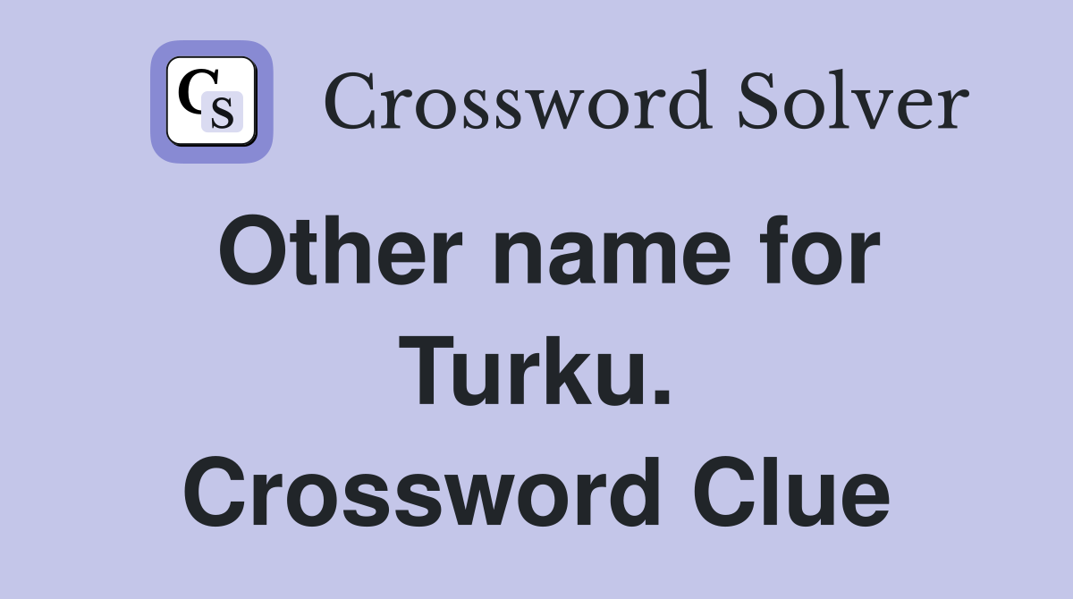 Other name for Turku. Crossword Clue