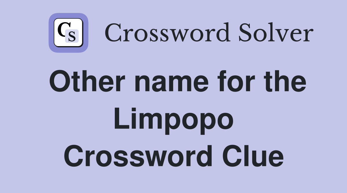 Other name for the Limpopo Crossword Clue