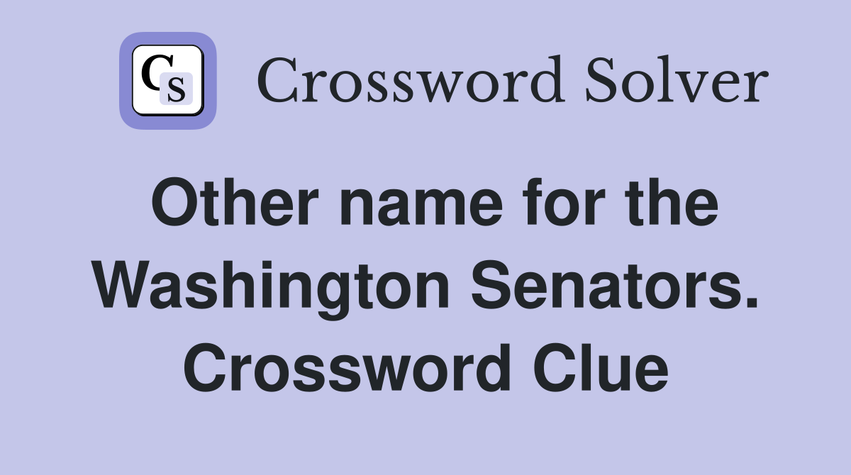 Other name for the Washington Senators. Crossword Clue