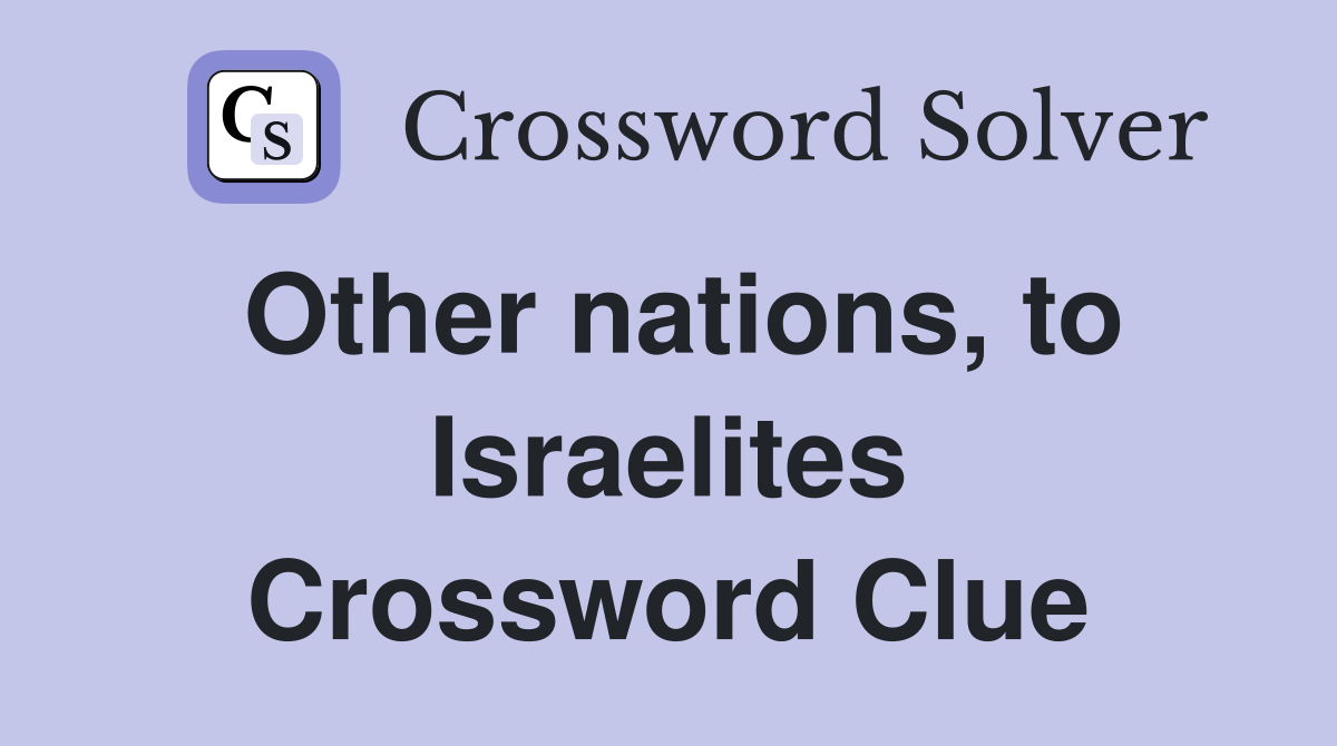Other nations, to Israelites Crossword Clue