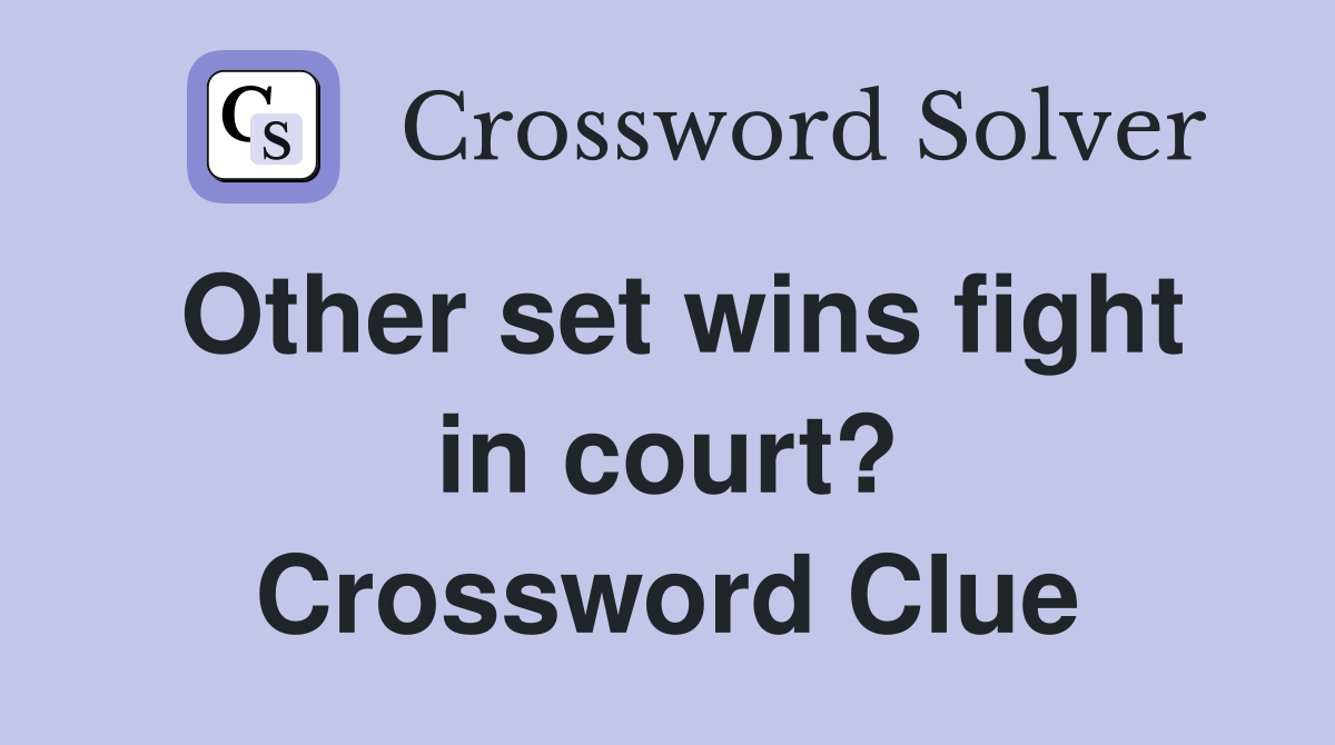 Other set wins fight in court? Crossword Clue