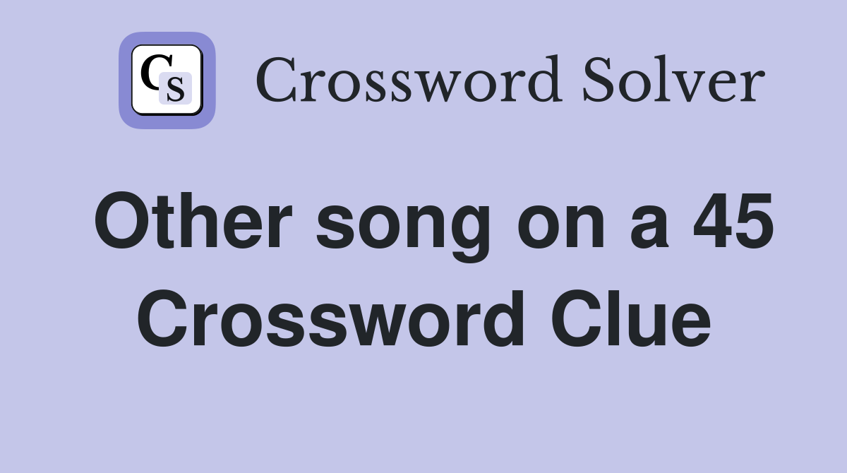 Other song on a 45 Crossword Clue