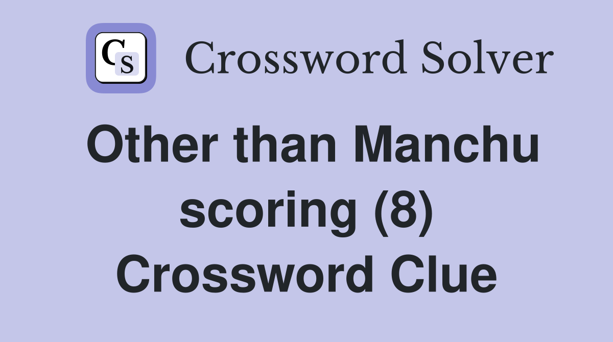 Other than Manchu scoring (8) Crossword Clue