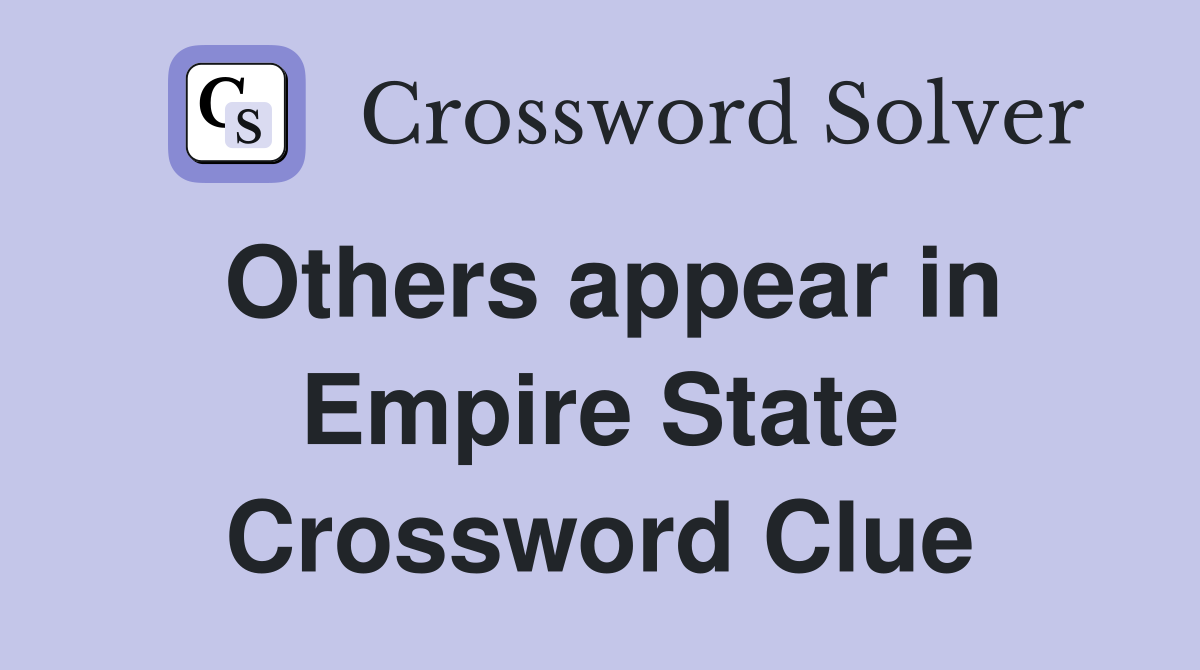 Others appear in Empire State Crossword Clue