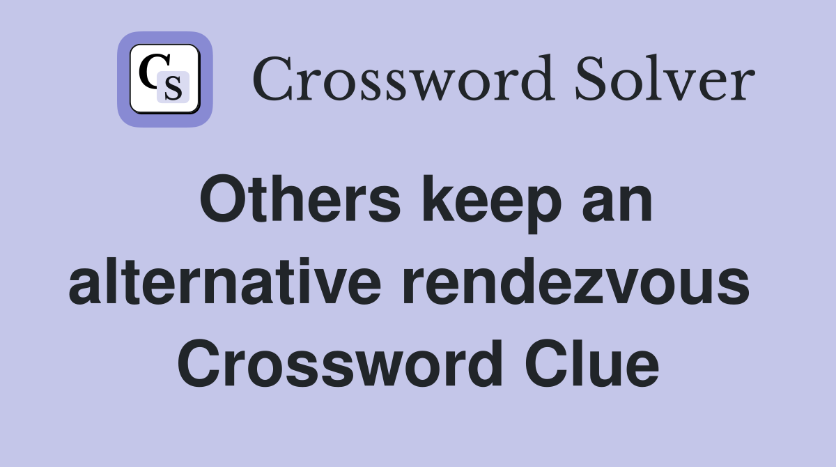 Others keep an alternative rendezvous  Crossword Clue
