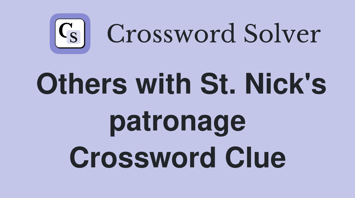 Others with St. Nick's patronage Crossword Clue