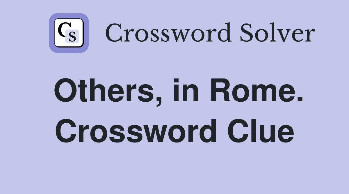 Others, in Rome. Crossword Clue