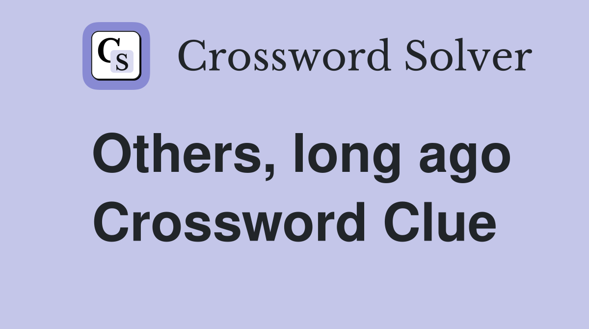 Others, long ago Crossword Clue