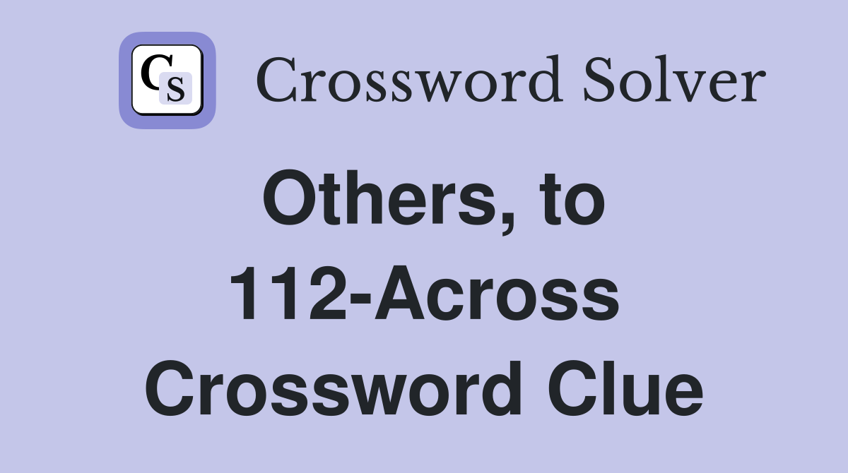 Others, to 112-Across Crossword Clue