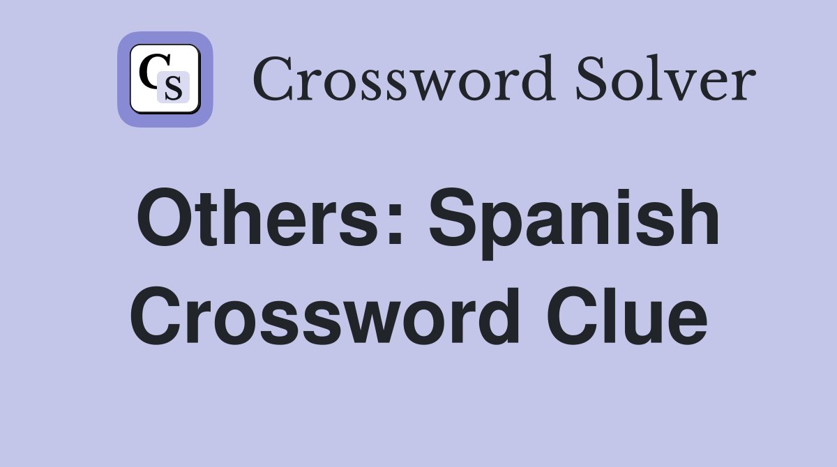 Others: Spanish Crossword Clue