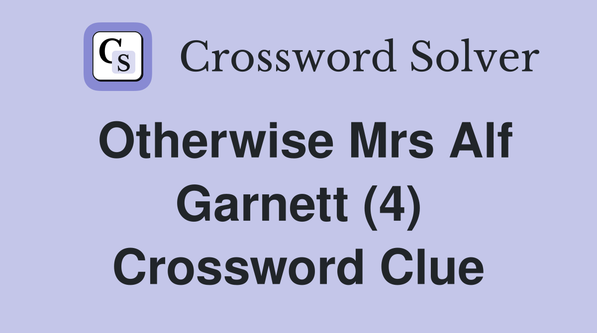 Otherwise Mrs Alf Garnett (4) Crossword Clue