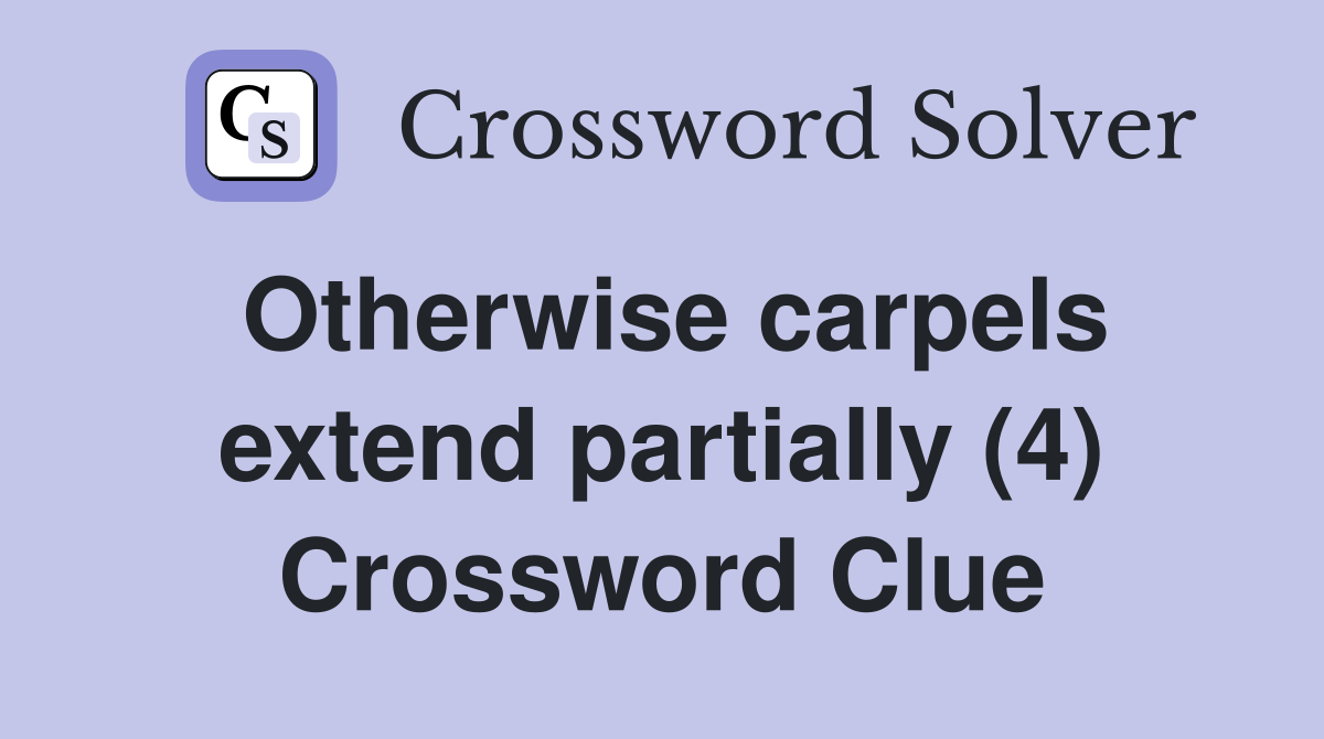Otherwise carpels extend partially (4) Crossword Clue