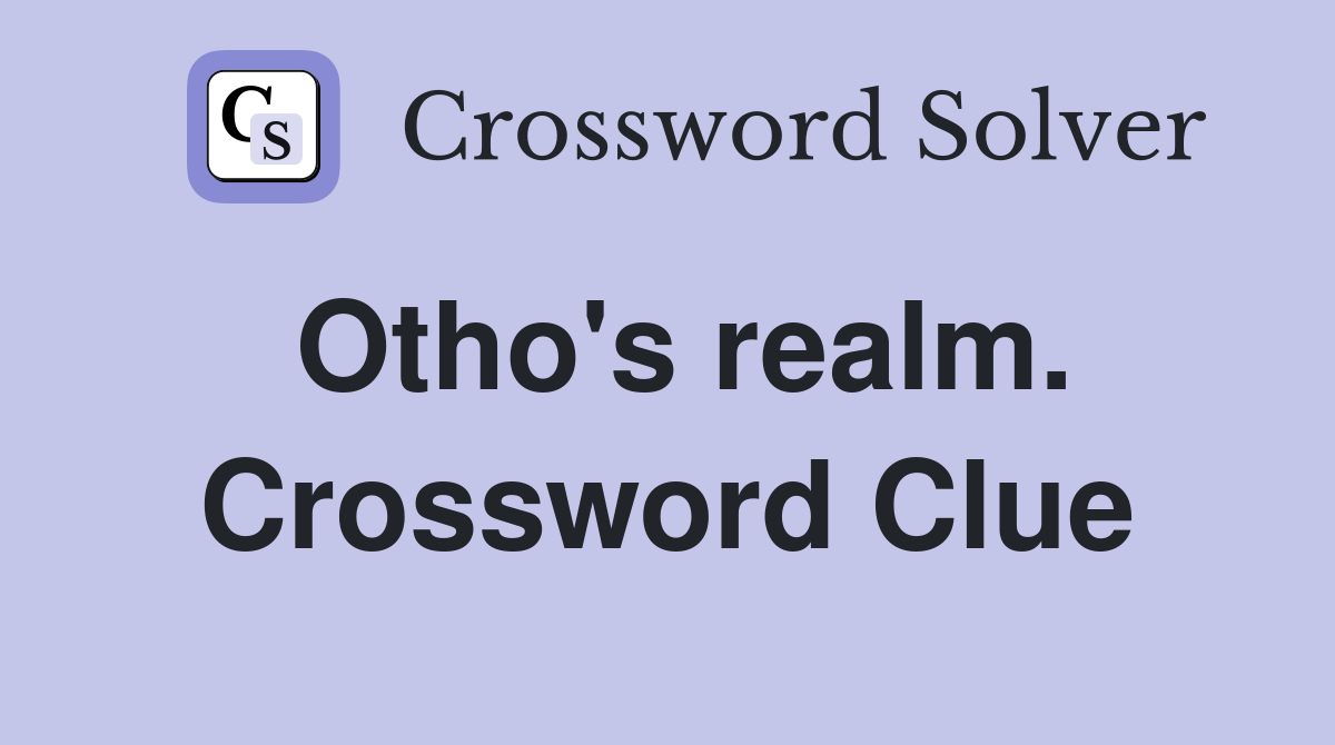 Otho's realm. Crossword Clue