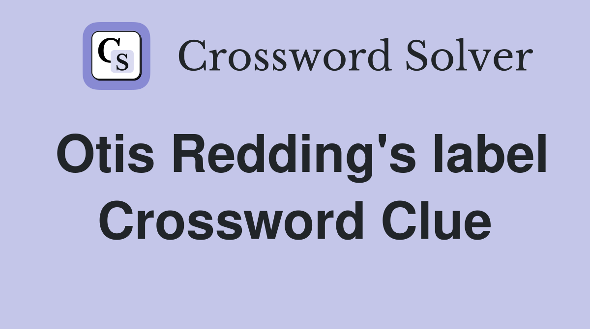 Otis Redding's label Crossword Clue