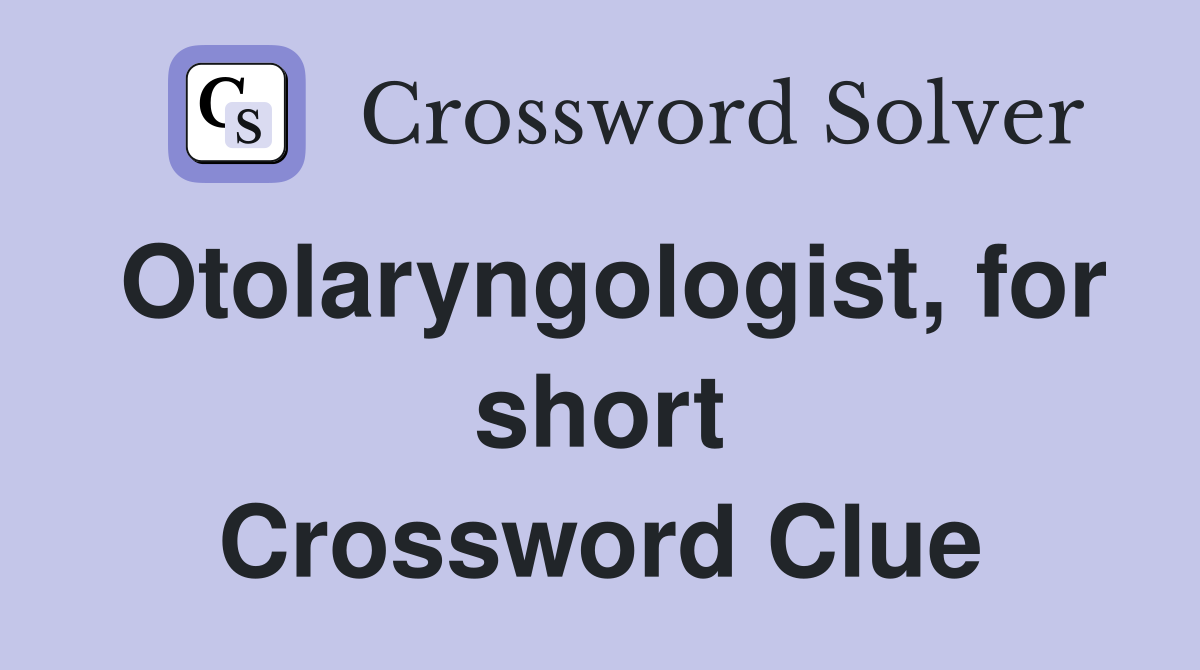 Otolaryngologist, for short Crossword Clue