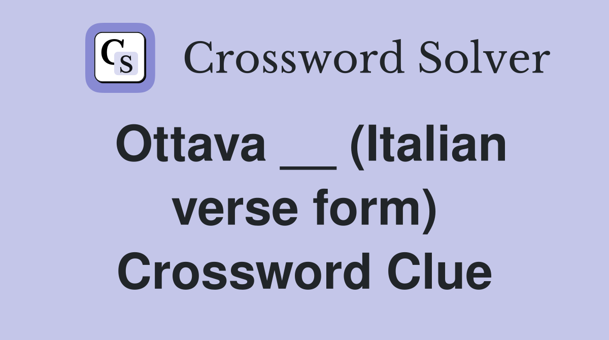 Ottava __ (Italian verse form) Crossword Clue