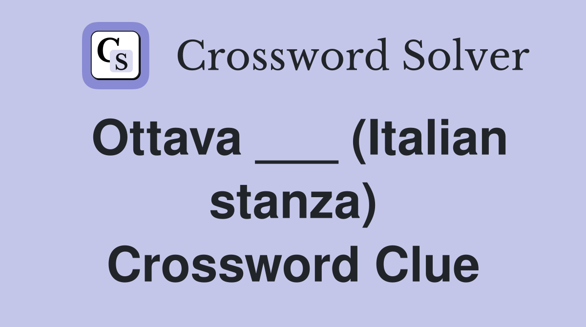 Ottava ___ (Italian stanza) Crossword Clue
