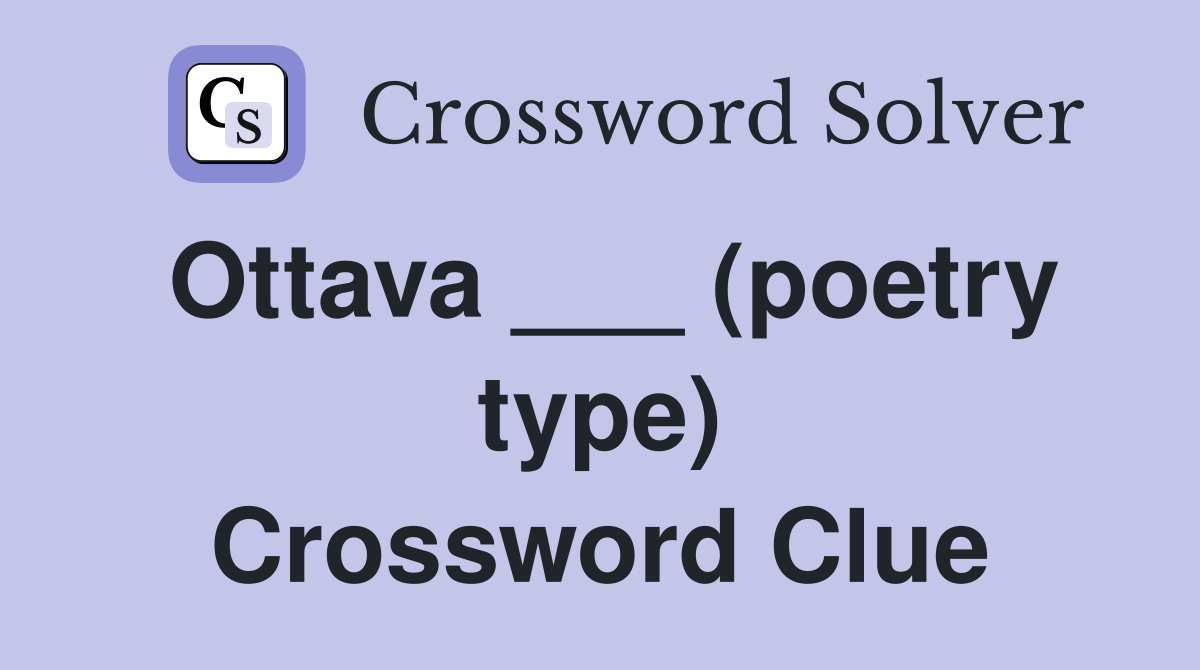 Ottava ___ (poetry type) Crossword Clue