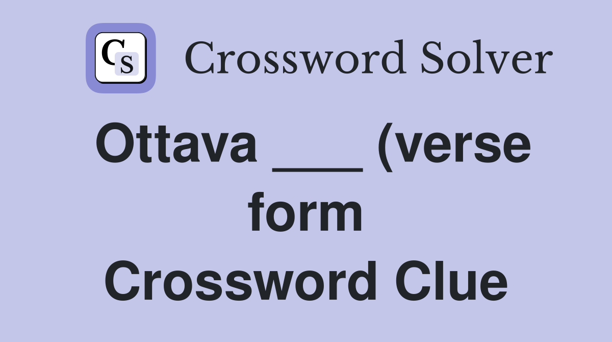 Ottava (verse form) Crossword Clue Answers Crossword Solver Ottava (verse form) Crossword Clue Answers Crossword Solver