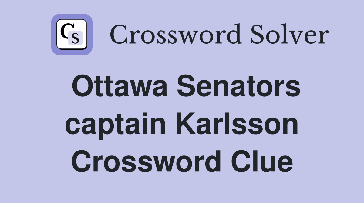 Ottawa Senators captain Karlsson Crossword Clue