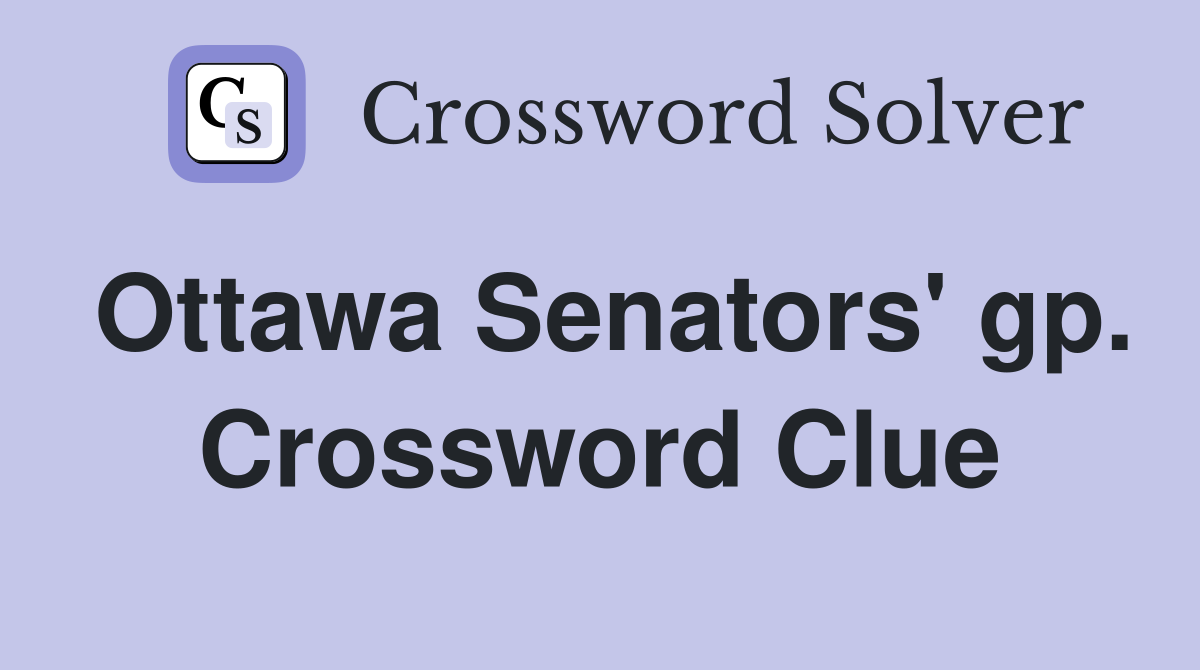 Ottawa Senators' gp. Crossword Clue